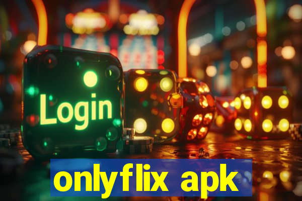 onlyflix apk